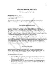 1  WYP2209HS MISSIONAL SPIRITUALITY WINTER 2015, Mondays 2-4pm INSTRUCTOR: Marilyn Draper e-mail: [removed]