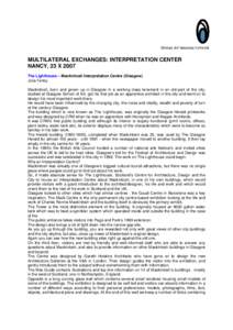 MULTILATERAL EXCHANGES: INTERPRETATION CENTER NANCY, 23 X 2007 The Lighthouse – Mackintosh Interpretation Centre (Glasgow) Julia Fenby Mackintosh, born and grown up in Glasgow in a working class tenement in an old part