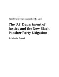 RaceNeutralEnforcementoftheLaw?  TheU.S.Departmentof JusticeandtheNewBlack PantherPartyLitigation