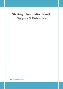 Strategic Innovation Fund: Outputs & Outcomes Contents Introduction: The Strategic Innovation Fund................................................................. 6 Policy context & rationale ..........................