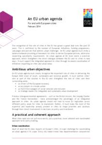 An EU urban agenda For and with European cities February 2014 The recognition of the role of cities in the EU has grown a great deal over the past 25 years. This is confirmed by the number of European initiatives, fundin