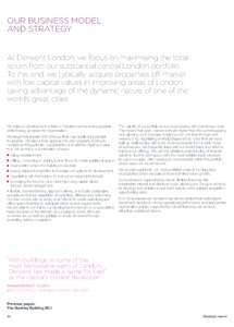 OUR BUSINESS MODEL AND STRATEGY At Derwent London, we focus on maximising the total return from our substantial central London portfolio. To this end, we typically acquire properties off-market with low capital values in