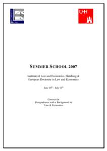 S UMMER S CHOOL 2007 Institute of Law and Economics, Hamburg & European Doctorate in Law and Economics June 18th - July 13th  Courses for