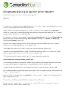 Merger pace picking up again in power industry Quicker M&A approvals, need for capital spending citedA gradual economic expansion, quicker regulatory approvals and the need for a larger balance sheet are driv