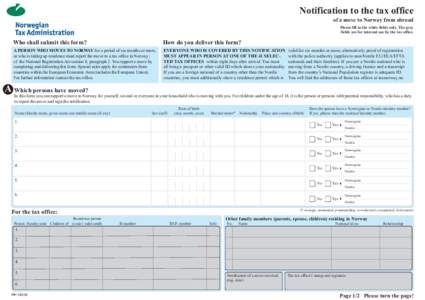 Notification to the tax office of a move to Norway from abroad Who shall submit this form?  A PERSON WHO MOVES TO NORWAY for a period of six months or more,