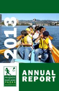 2013 ANNUAL REPORT President’s Message For more than thirty years, Friends of Oakland Parks and