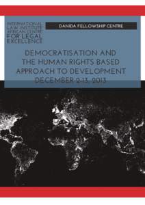 DANIDA FELLOWSHIP CENTRE  DEMOCRATISATION AND THE HUMAN RIGHTS BASED APPROACH TO DEVELOPMENT DECEMBER 2-13, 2013