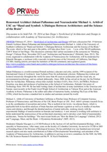 Renowned Architect Juhani Pallasmaa and Neuroscientist Michael A. Arbib of USC on “Hand and Symbol: A Dialogue Between Architecture and the Science of the Brain” Discussion to be held Feb. 19, 2014 at San Diego’s N