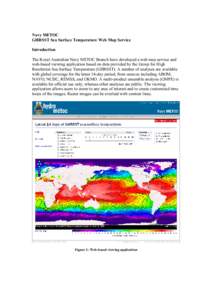 Navy METOC GHRSST Sea Surface Temperature Web Map Service Introduction The Royal Australian Navy METOC Branch have developed a web map service and web-based viewing application based on data provided by the Group for Hig
