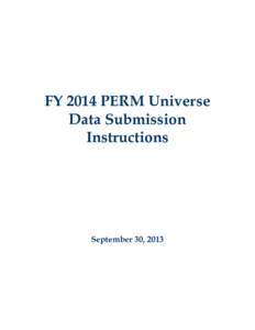 FY 2014 PERM Universe Data Submission Instructions September 30, 2013