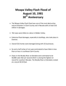 Moapa Valley Flash Flood of August 10, 1981 30th Anniversary The Moapa Valley Flash Flood was one of the most destructive natural disasters in Clark County and in Nevada with at least $10 million in damages.
