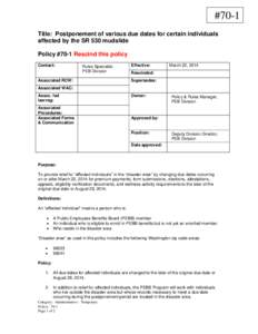 #70-1 Title: Postponement of various due dates for certain individuals affected by the SR 530 mudslide Policy #70-1 Rescind this policy Contact: