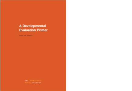 A Developmental Evaluation Primer Jamie A.A. Gamble The J.W. McConnell Family Foundation