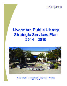 Livermore Public Library Strategic Services Plan[removed]Approved by the Livermore Public Library Board of Trustees May 22, 2014