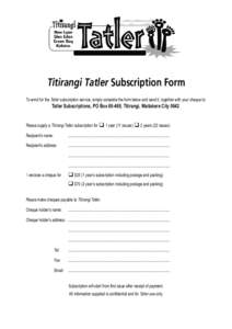Titirangi Tatler Subscription Form To enrol for the Tatler subscription service, simply complete the form below and send it, together with your cheque to: Tatler Subscriptions, PO Box[removed], Titirangi, Waitakere City 06