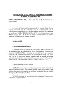 RESOLUCION EXTRAJUDICIAL DE CONFLICTO SOBRE NOMBRE DE DOMINIO “.ES”. “MEIZU TECHNOLOGY CO., LTD.” meizu.com.es)  vs. “J. A. W. C.” (meizu.es /