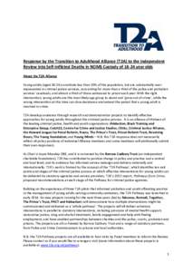 Response by the Transition to Adulthood Alliance (T2A) to the Independent Review into Self-Inflicted Deaths in NOMS Custody ofyear olds About the T2A Alliance Young adults (agedconstitute less than 10% of 