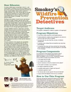 Dear Educator, It’s always wildfire season somewhere in the U.S., and Smokey Bear is counting on you and your students to be part of the solution by using fire responsibly and reducing human-caused wildfires. As the na