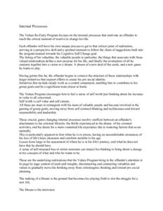 Internal Processes The Values Re-Entry Program focuses on the internal processes that motivate an offender to reach the critical moment of resolve to change his life. Each offender will have his own unique process to get