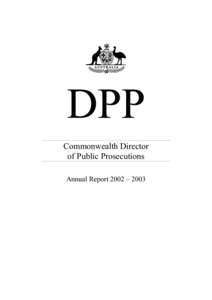 Commonwealth Director of Public Prosecutions Annual Report 2002 – 2003 II