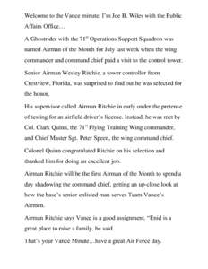 Welcome to the Vance minute. I’m Joe B. Wiles with the Public Affairs Office… A Ghostrider with the 71st Operations Support Squadron was named Airman of the Month for July last week when the wing commander and comman