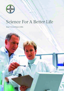 Science For A Better Life Bayer Annual Report 2006 Bayer: Science For A Better Life … is more than a corporate slogan. It’s a call to action. A truly ambitious goal. A