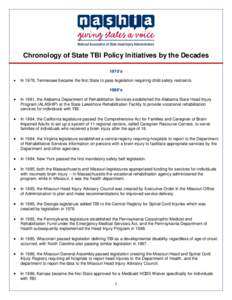 Chronology of State TBI Policy Initiatives by the Decades 1970’s • In 1978, Tennessee became the first State to pass legislation requiring child safety restraints. 1980’s