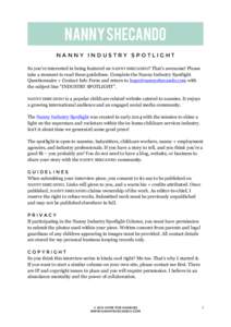    NANNY INDUSTRY SPOTLIGHT So you’re interested in being featured on NANNY SHECANDO? That’s awesome! Please take a moment to read these guidelines. Complete the Nanny Industry Spotlight Questionnaire + Contact Info