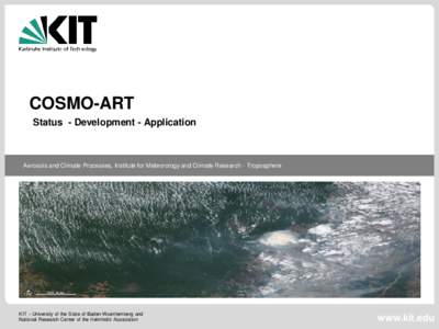 COSMO-ART Status - Development - Application Aerosols and Climate Processes, Institute for Meteorology and Climate Research - Troposphere  KIT – University of the State of Baden-Wuerttemberg and