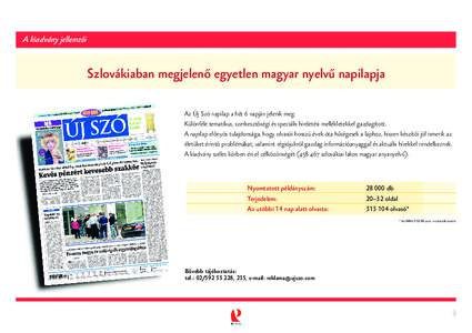 A kiadvány jellemzői  Szlovákiaban megjelenő egyetlen magyar nyelvű napilapja Az Új Szó napilap a hét 6 napján jelenik meg. Különféle tematikus, szerkesztőségi és speciális hirdetési mellékletekkel gazd