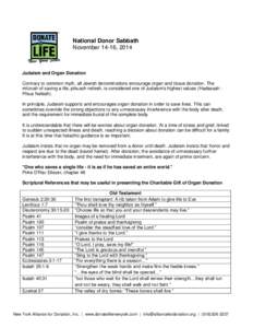 National Donor Sabbath November 14-16, 2014 Judaism and Organ Donation Contrary to common myth, all Jewish denominations encourage organ and tissue donation. The mitzvah of saving a life, pikuach nefesh, is considered on