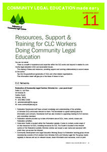 COMMUNITY LEGAL EDUCATION made easy INFORMATION SHEET 11 Resources, Support & Training for CLC Workers