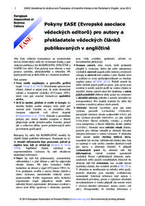 1  EASE Guidelines for Authors and Translators of Scientific Articles to be Published in English, June 2014 Pokyny EASE (Evropské asociace vědeckých editorů) pro autory a