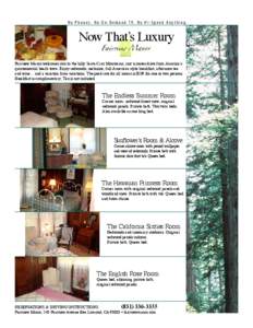 N o P h o n e s . N o O n - D e m a n d T V. N o H i -S p e e d A n y t h i n g  Now That’s Luxury Fairview Manor welcomes you to the hilly Santa Cruz Mountains, just minutes drive from America’s quintessential beach