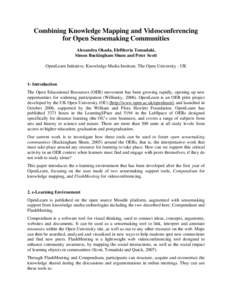 Combining Knowledge Mapping and Videoconferencing for Open Sensemaking Communities Alexandra Okada, Eleftheria Tomadaki, Simon Buckingham Shum and Peter Scott OpenLearn Initiative, Knowledge Media Institute, The Open Uni