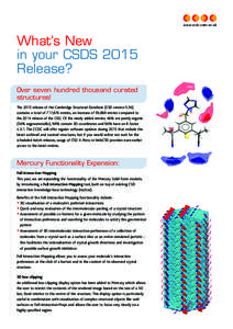 www.ccdc .cam.ac .uk  What’s New in your CSDS 2015 Release? Over seven hundred thousand curated