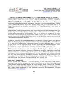 FOR IMMEDIATE RELEASE Contact: Libby Jakes, California Marketing Manager [removed] | [removed]ELIZABETH WELDON HONORED AT NATIONAL ASSOCIATION OF WOMEN BUSINESS OWNERS – ORANGE COUNTY 2012 REMARKABLE WOMEN A