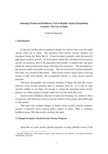 Managing Pension and Healthcare Costs in Rapidly Ageing Depopulating Countries: The Case of Japan Noriyuki Takayama 1. Introduction1  In the past, families and occupational schemes on a private basis were the major