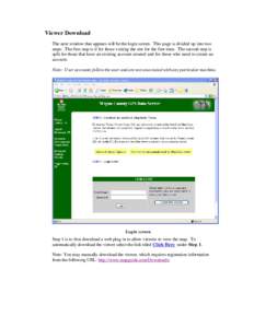Viewer Download The next window that appears will be the login screen. This page is divided up into two steps. The first step is if for those visiting the site for the first time. The second step is split for those that 
