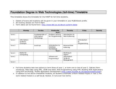 Foundation Degree in Web Technologies (full-time) Timetable This timetable shows the timetable for the FdWT for full-time students.   