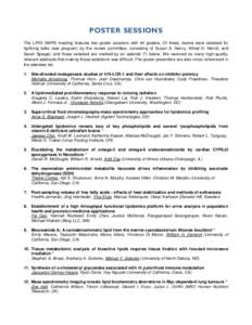 POSTER SESSIONS The LIPID MAPS meeting features two poster sessions with 44 posters. Of these, twelve were selected for lightning talks (see program) by the review committee, consisting of Susan A. Henry, Alfred H. Merri