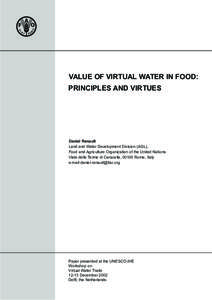 VALUE OF VIRTUAL WATER IN FOOD: PRINCIPLES AND VIRTUES Daniel Renault Land and Water Development Division (AGL), Food and Agriculture Organization of the United Nations