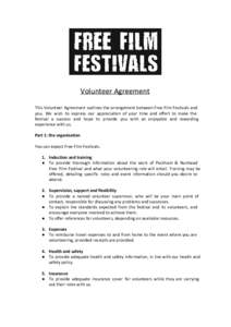 Volunteer Agreement This Volunteer Agreement outlines the arrangement between Free Film Festivals and you. We wish to express our appreciation of your time and effort to make the festival a success and hope to provide yo