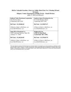 Bid for Unleaded Gasoline, Ultra Low Sulfur Diesel Fuel, No. 2 Heating Oil and Kerosene Allegany County Department of Public Works – Roads Division June 17, 2014 at 3:00 p.m. Bedford Valley Petroleum Corporation One Po