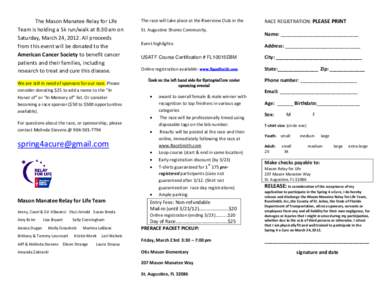 The Mason Manatee Relay for Life Team is holding a 5k run/walk at 8:30 am on Saturday, March 24, 2012. All proceeds from this event will be donated to the American Cancer Society to benefit cancer patients and their fami