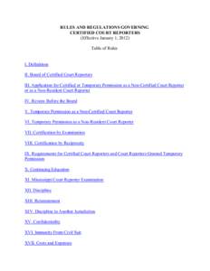 RULES AND REGULATIONS GOVERNING CERTIFIED COURT REPORTERS (Effective January 1, 2012) Table of Rules  I. Definitions