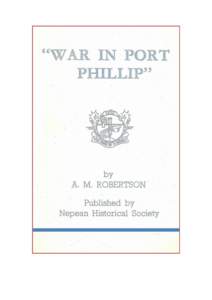WAR IN PORT PHILLIP The Story of the Capture of S.S. Pfalz and History of 6” F 1 Gun Carriage No.A2606 Barrel Nos 1489 and[removed]Compiled from papers and letters in the possession of the late A. M. Robertson. Cover im