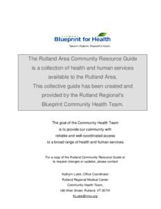 The Rutland Area Community Resource Guide is a collection of health and human services available to the Rutland Area. This collective guide has been created and provided by the Rutland Regional’s Blueprint Community He