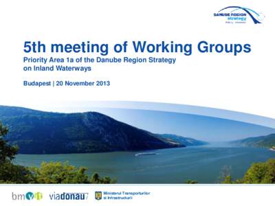 5th meeting of Working Groups Priority Area 1a of the Danube Region Strategy on Inland Waterways Budapest | 20 NovemberMinisterul Transporturilor