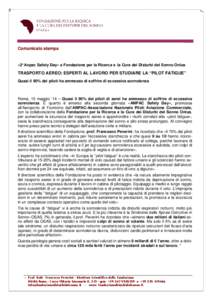 Comunicato stampa  «2° Anpac Safety Day» e Fondazione per la Ricerca e la Cura dei Disturbi del Sonno Onlus TRASPORTO AEREO: ESPERTI AL LAVORO PER STUDIARE LA “PILOT FATIGUE” Quasi il 90% dei piloti ha ammesso di 